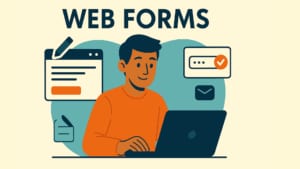 A flat-style digital illustration featuring a young man interacting with a laptop. Surrounding him are web form elements, including a form field with a checkmark, an envelope icon, and a document. The text 'WEB FORMS' is displayed above in bold letters, with a balanced composition of warm orange and cool blue hues in the background.
